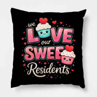 We Love Our Sweet Residents Nursing Home Caregiver Pillow