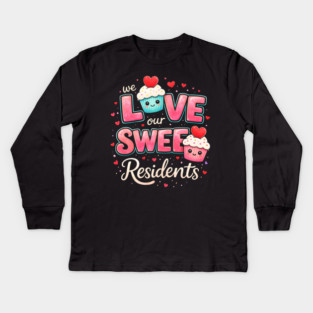 We Love Our Sweet Residents Nursing Home Caregiver Kids Long Sleeve T-Shirt