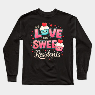 We Love Our Sweet Residents Nursing Home Caregiver Long Sleeve T-Shirt