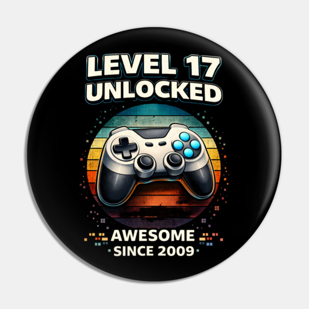 Level 17 Unlocked Awesome Since 2009 Gamer Birthday Pin by ArtistTee ⭐⭐⭐⭐⭐