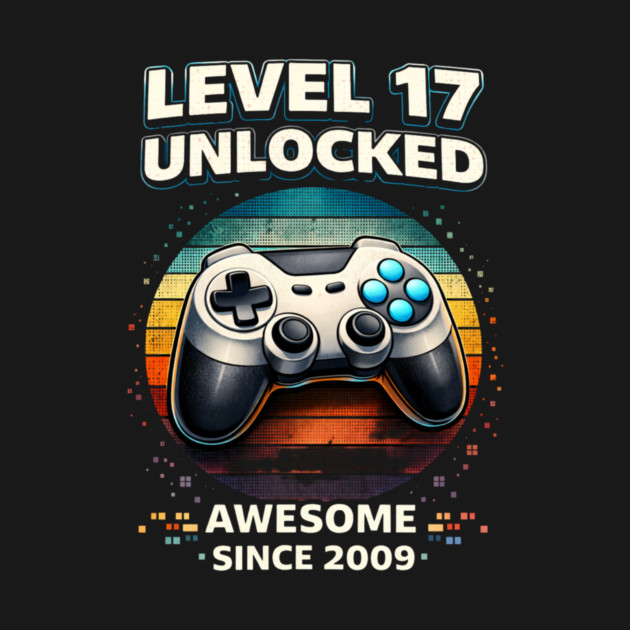 Level 17 Unlocked Awesome Since 2009 Gamer Birthday by ArtistTee ⭐⭐⭐⭐⭐
