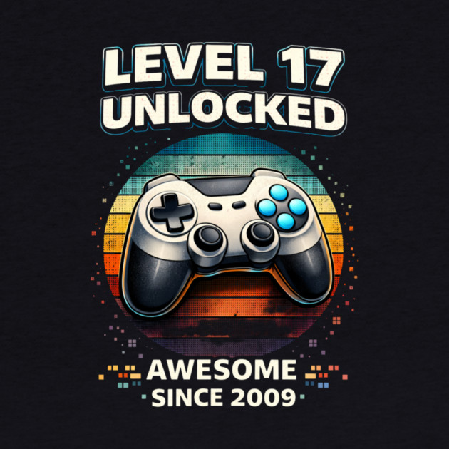 Level 17 Unlocked Awesome Since 2009 Gamer Birthday by ArtistTee ⭐⭐⭐⭐⭐