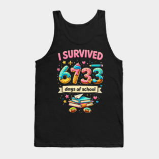 I Survived 6733 Days Of School Teacher Student Tank Top