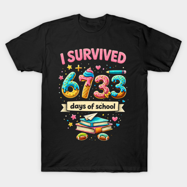 I Survived 6733 Days Of School Teacher Student T-Shirt by ArtistTee ⭐⭐⭐⭐⭐