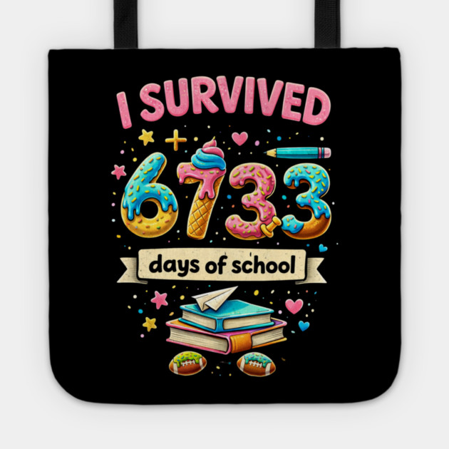 I Survived 6733 Days Of School Teacher Student Tote by ArtistTee ⭐⭐⭐⭐⭐