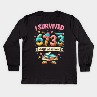 I Survived 6733 Days Of School Teacher Student Kids Long Sleeve T-Shirt