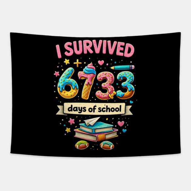 I Survived 6733 Days Of School Teacher Student Tapestry by ArtistTee ⭐⭐⭐⭐⭐