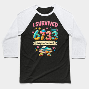 I Survived 6733 Days Of School Teacher Student Baseball T-Shirt