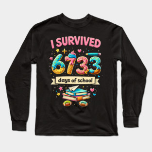 I Survived 6733 Days Of School Teacher Student Long Sleeve T-Shirt