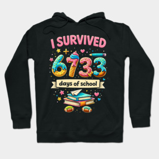 I Survived 6733 Days Of School Teacher Student Hoodie