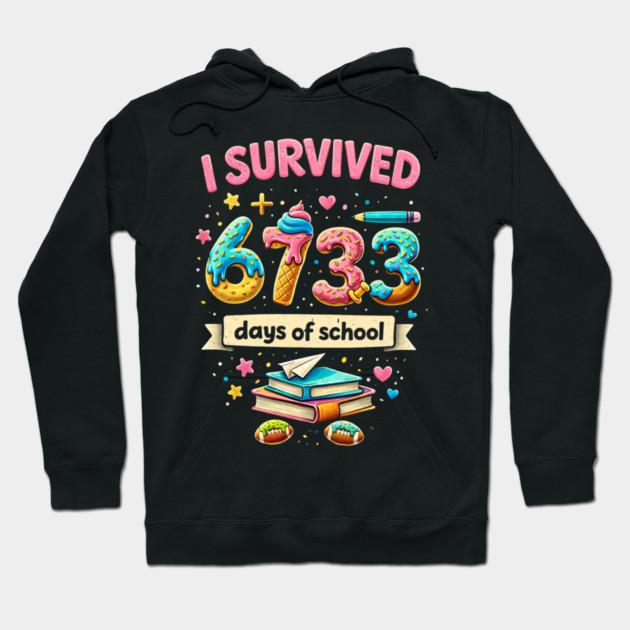 I Survived 6733 Days Of School Teacher Student Hoodie by ArtistTee ⭐⭐⭐⭐⭐