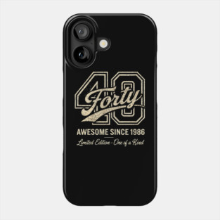 40 Forty Awesome Since 1986 Limited Edition - One of a Kind Birthday Gift Phone Case