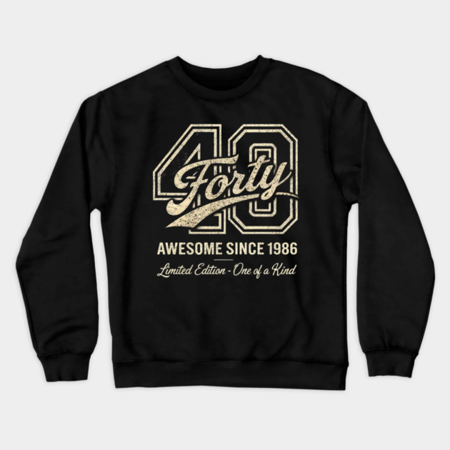 40 Forty Awesome Since 1986 Limited Edition - One of a Kind Birthday Gift Crewneck Sweatshirt by ArtistTee ⭐⭐⭐⭐⭐