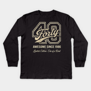 40 Forty Awesome Since 1986 Limited Edition - One of a Kind Birthday Gift Kids Long Sleeve T-Shirt