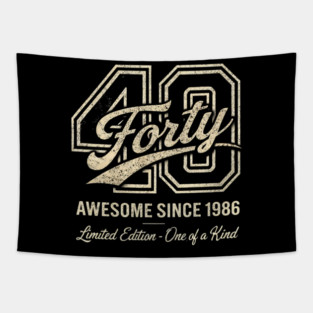 40 Forty Awesome Since 1986 Limited Edition - One of a Kind Birthday Gift Tapestry