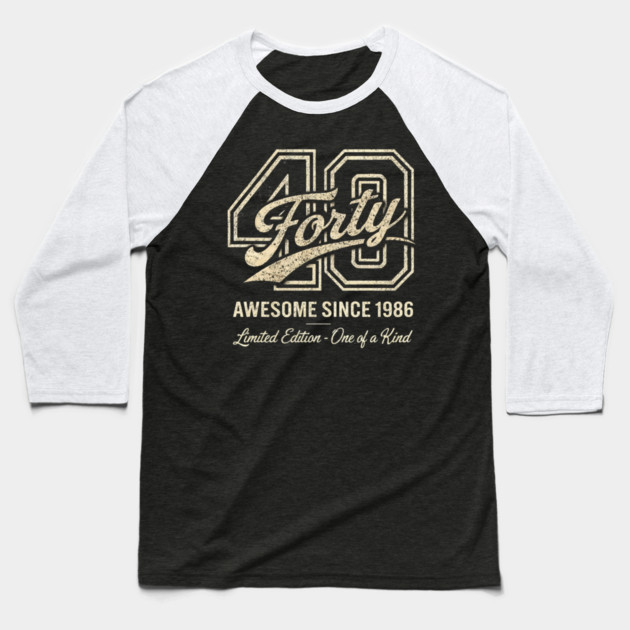 40 Forty Awesome Since 1986 Limited Edition - One of a Kind Birthday Gift Baseball T-Shirt by ArtistTee ⭐⭐⭐⭐⭐