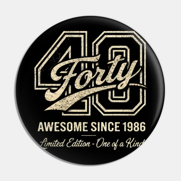 40 Forty Awesome Since 1986 Limited Edition - One of a Kind Birthday Gift Pin by ArtistTee ⭐⭐⭐⭐⭐