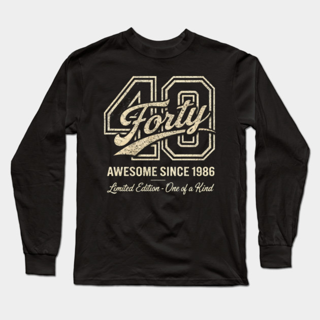 40 Forty Awesome Since 1986 Limited Edition - One of a Kind Birthday Gift Long Sleeve T-Shirt by ArtistTee ⭐⭐⭐⭐⭐