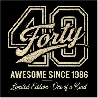40 Forty Awesome Since 1986 Limited Edition - One of a Kind Birthday Gift Posters and Art