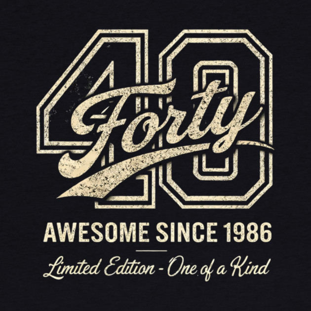 40 Forty Awesome Since 1986 Limited Edition - One of a Kind Birthday Gift by ArtistTee ⭐⭐⭐⭐⭐