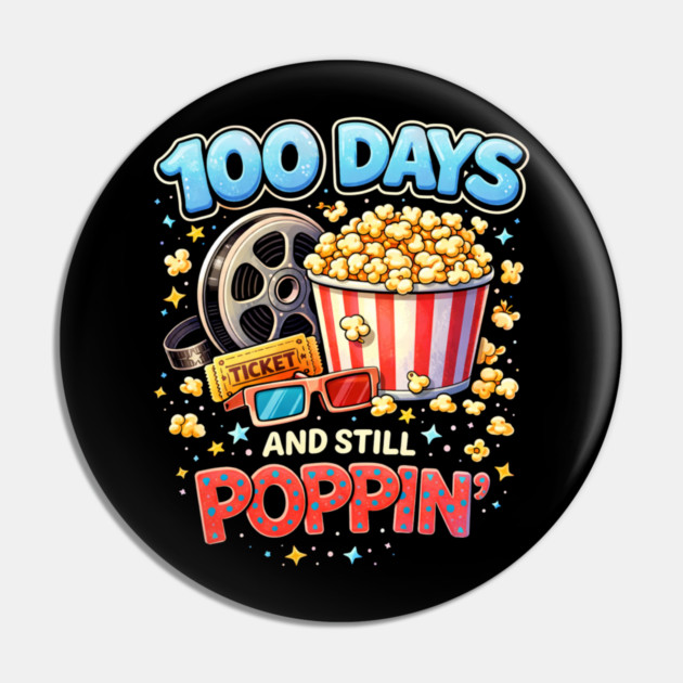 100 Days And Still Poppin' Teacher Cinema Humor Pin by ArtistTee ⭐⭐⭐⭐⭐