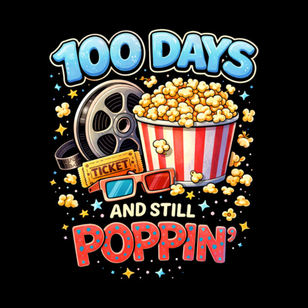 100 Days And Still Poppin' Teacher Cinema Humor by ArtistTee ⭐⭐⭐⭐⭐