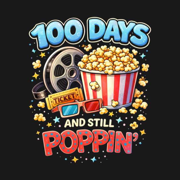 100 Days And Still Poppin' Teacher Cinema Humor by ArtistTee ⭐⭐⭐⭐⭐