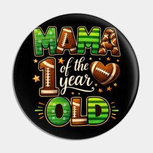 Mama Of The Year 1 Year Old Football Fan Pin