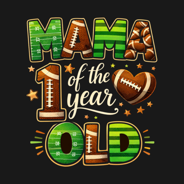 Mama Of The Year 1 Year Old Football Fan by ArtistTee ⭐⭐⭐⭐⭐