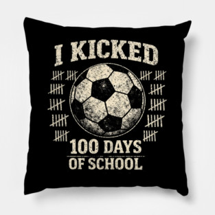 I Kicked 100 Days Of School Soccer Player Teacher Pillow