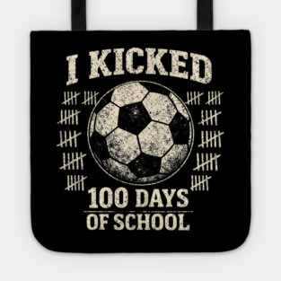 I Kicked 100 Days Of School Soccer Player Teacher Tote