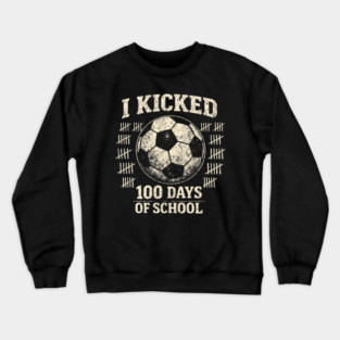 I Kicked 100 Days Of School Soccer Player Teacher Crewneck Sweatshirt