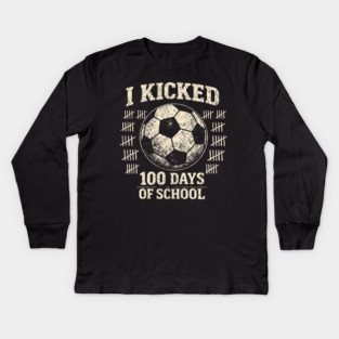 I Kicked 100 Days Of School Soccer Player Teacher Kids Long Sleeve T-Shirt