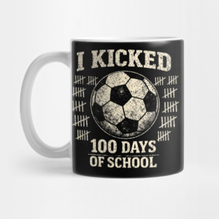 I Kicked 100 Days Of School Soccer Player Teacher Mug