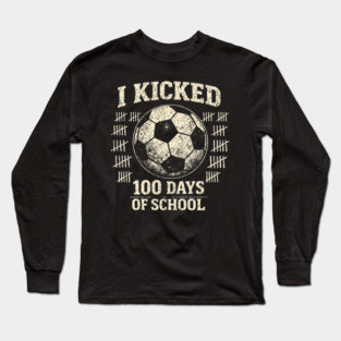 I Kicked 100 Days Of School Soccer Player Teacher Long Sleeve T-Shirt