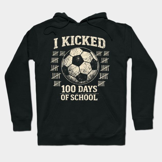 I Kicked 100 Days Of School Soccer Player Teacher Hoodie by ArtistTee ⭐⭐⭐⭐⭐