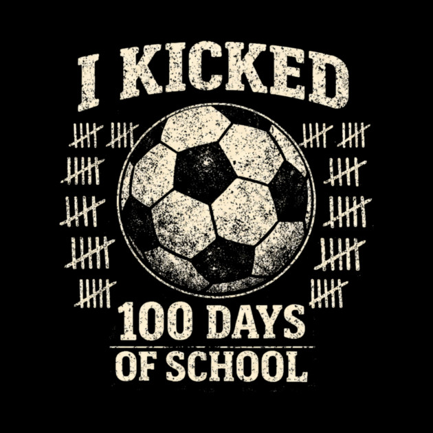 I Kicked 100 Days Of School Soccer Player Teacher by ArtistTee ⭐⭐⭐⭐⭐