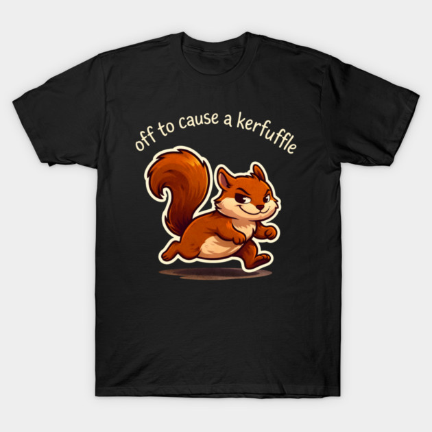 Off To Cause A Kerfuffle Squirrel Funny T-Shirt by ArtistTee ⭐⭐⭐⭐⭐