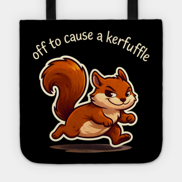 Off To Cause A Kerfuffle Squirrel Funny Tote by ArtistTee ⭐⭐⭐⭐⭐