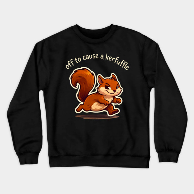 Off To Cause A Kerfuffle Squirrel Funny Crewneck Sweatshirt by ArtistTee ⭐⭐⭐⭐⭐