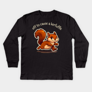 Off To Cause A Kerfuffle Squirrel Funny Kids Long Sleeve T-Shirt