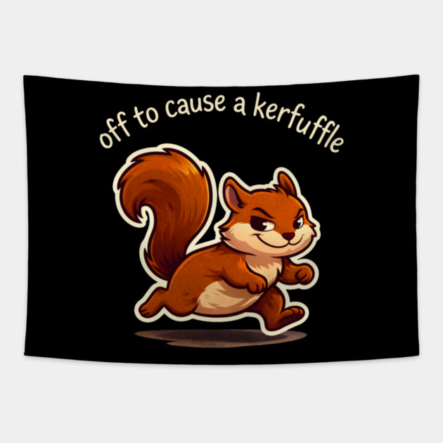 Off To Cause A Kerfuffle Squirrel Funny Tapestry by ArtistTee ⭐⭐⭐⭐⭐