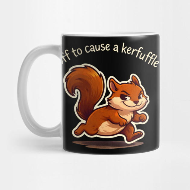 Off To Cause A Kerfuffle Squirrel Funny by ArtistTee ⭐⭐⭐⭐⭐