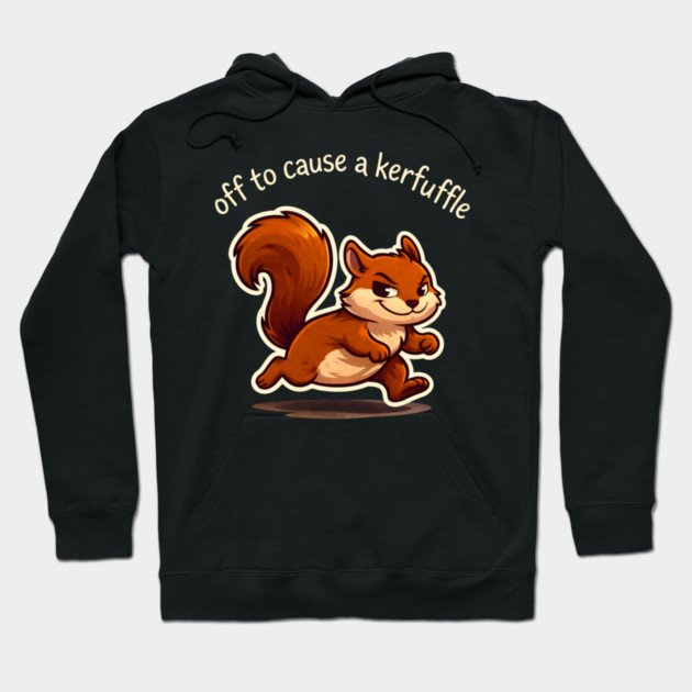 Off To Cause A Kerfuffle Squirrel Funny Hoodie by ArtistTee ⭐⭐⭐⭐⭐