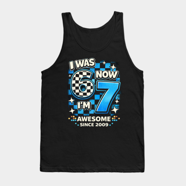 I Was 6 Now I'm 7 Awesome Since 2009 Birthday Humor Tank Top by ArtistTee ⭐⭐⭐⭐⭐