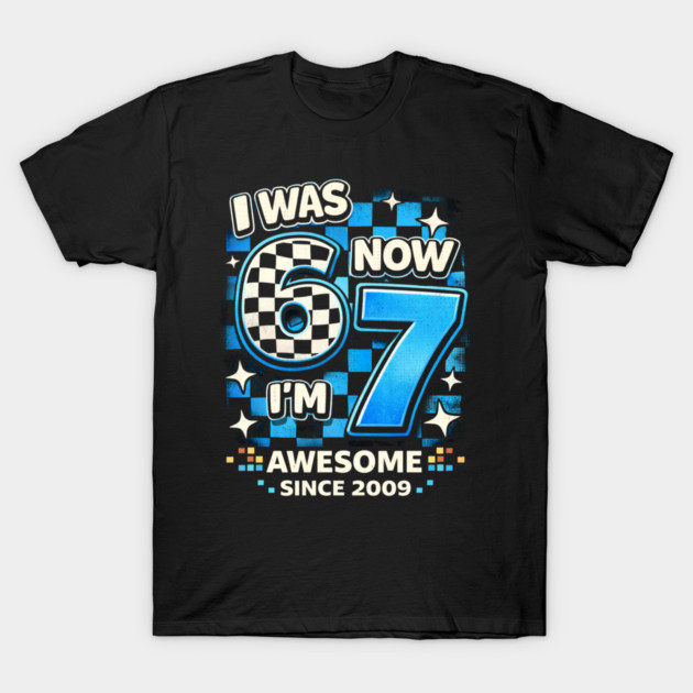 I Was 6 Now I'm 7 Awesome Since 2009 Birthday Humor T-Shirt by ArtistTee ⭐⭐⭐⭐⭐