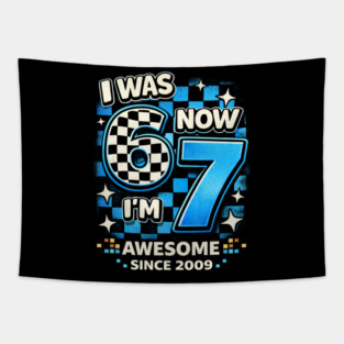I Was 6 Now I'm 7 Awesome Since 2009 Birthday Humor Tapestry