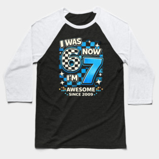 I Was 6 Now I'm 7 Awesome Since 2009 Birthday Humor Baseball T-Shirt
