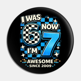 I Was 6 Now I'm 7 Awesome Since 2009 Birthday Humor Pin