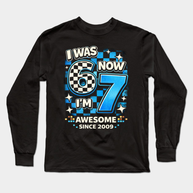 I Was 6 Now I'm 7 Awesome Since 2009 Birthday Humor Long Sleeve T-Shirt by ArtistTee ⭐⭐⭐⭐⭐